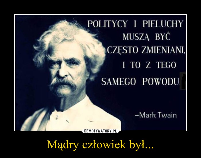 politycy i pieluchy muszą być zmieniane