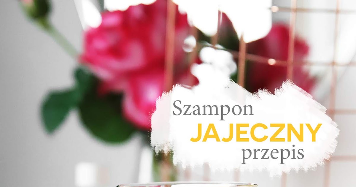 szampon z jajek jak zrobić