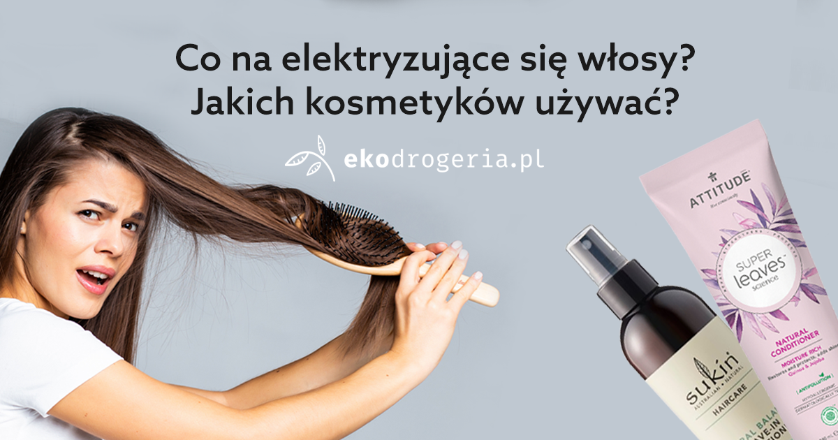 jaki szampon uzywac zeby wlosy nie elektryzowaly sie