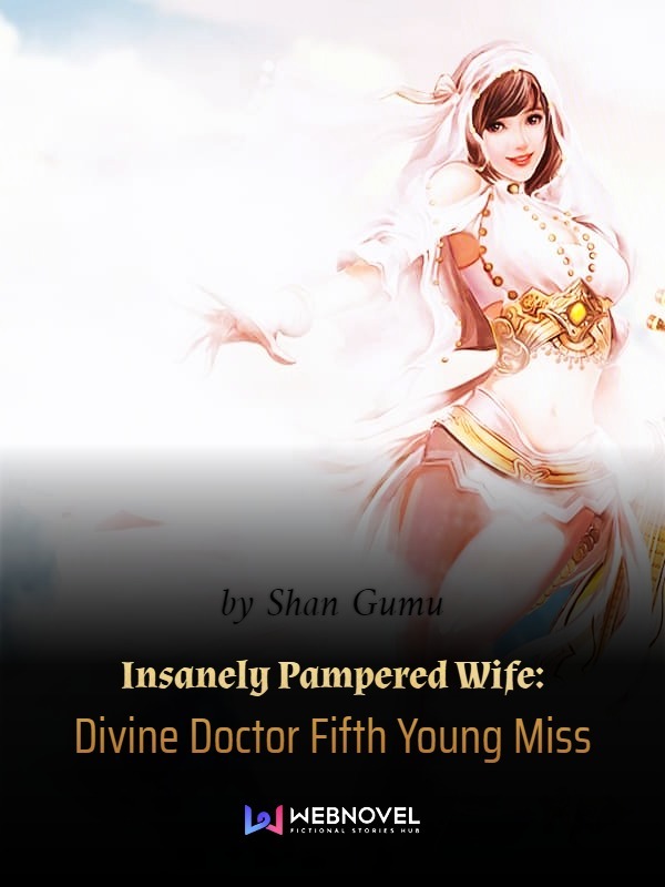 insanely pampered wife divine doctor fifth young miss novel