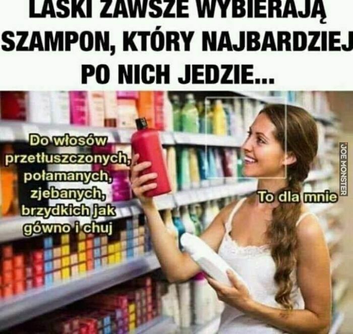 dziewczyny wybierają szampon który po nich jedzie memy