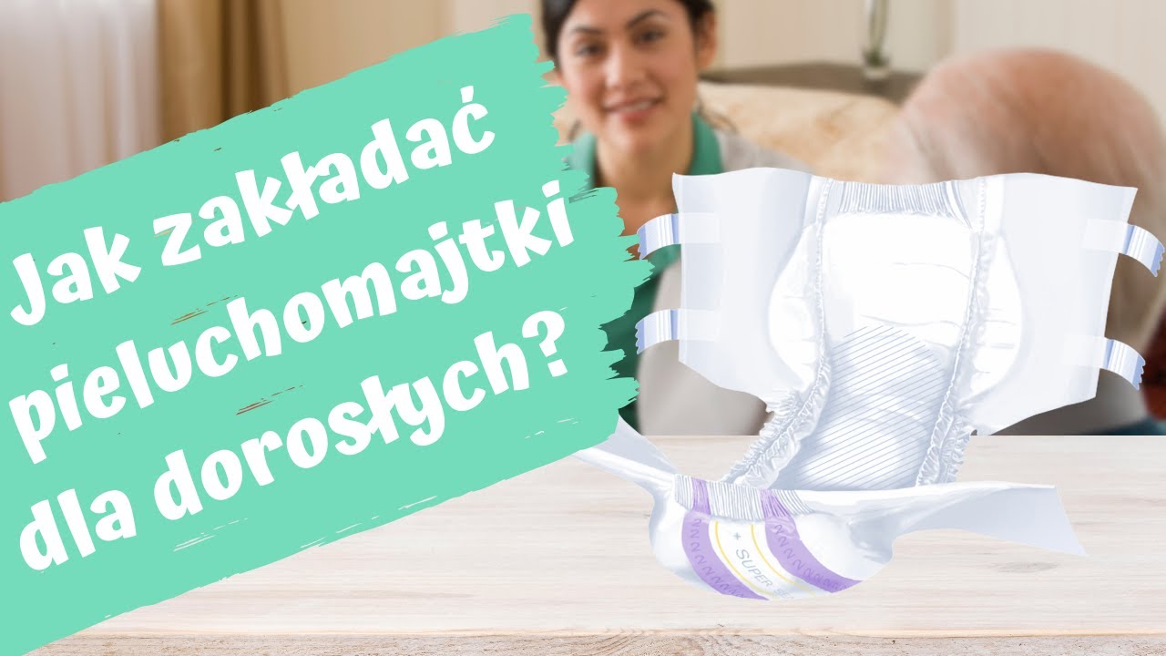 pieluchomajtki dla dorosłych jak zakładać